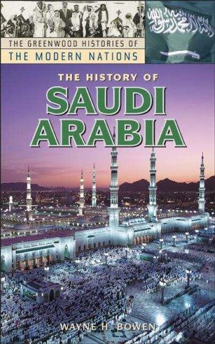 The History of Saudi Arabia (The Greenwood Histories of the Modern Nations)