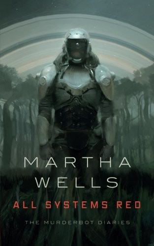 All Systems Red: The Murderbot Diaries